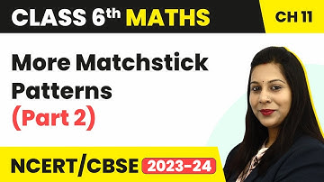 More Matchstick Patterns (Part 2) - Algebra | Class 6 Maths Chapter 11 | CBSE 2024-25