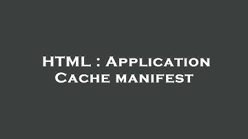 HTML : Application Cache manifest