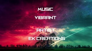 EK Creations - Vibrant (Official Music Video)