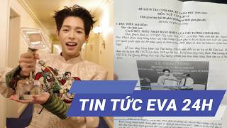Tin tức Eva 24 giờ: Đức Phúc vào đề thi Ngữ văn lớp 12 nhờ chiến thắng quốc tế