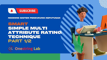 Ngoding Sistem Pendukung Keputusan - 4A. SMART (Simple Multi Attribute Rating Technique) Part 1/2