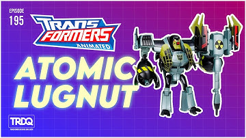 TRDQ: Transformers Animated - Atomic Lugnut review
