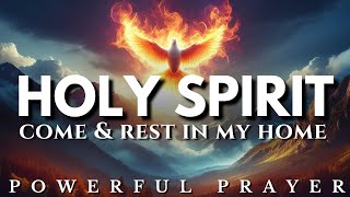 Invite the Holy Spirit into Your Home Today – Powerful Prayer