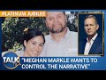 'Meghan Markle clearly wants to control the press narrative'