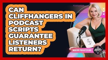 Can Cliffhangers In Podcast Scripts Guarantee Listeners Return? - Modern Podcaster Hub