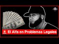 El Alfa él jefe Acumula Deuda por Incumplimiento Judicial 😱