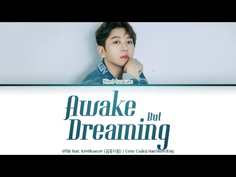 015B feat. KIMMUSEUM (김뮤지엄) - Awake But Dreaming (눈을 뜨고 꾸는 꿈) [Color Coded Lyrics Han/Rom/Eng]