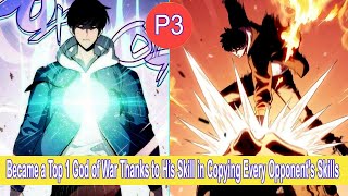 Became a Top 1 God of War Thanks to His Skill in Copying Every Opponent's Skills P3| ManhWa Recap