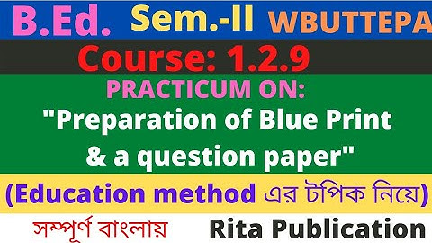 B.Ed. 2nd Sem. / 1.2.9 / Practicum: Preparation of blue print and a question paper / Education /