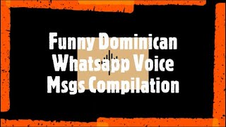 Compilation of the Best Dominican WhatsApp Voice Notes