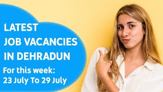 Latest Job Vacancies in Dehradun || Doon Classified Jobs || Dated: 23 July, 2023 #dehradunjobs