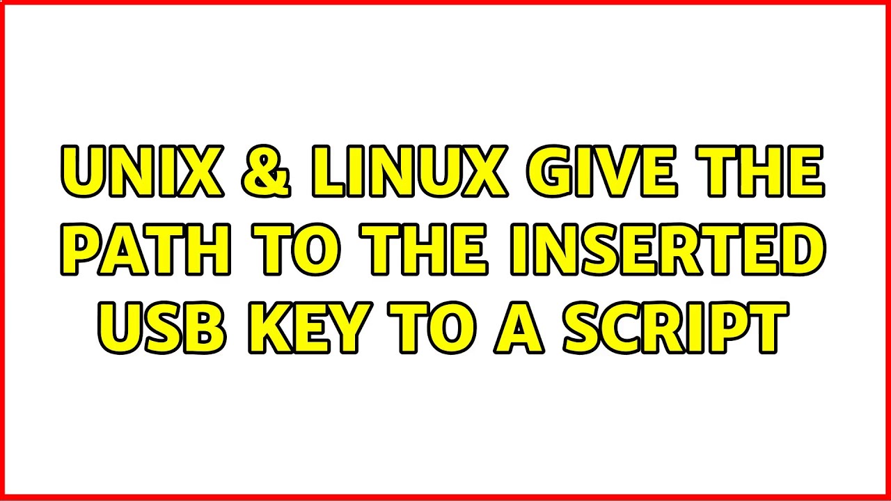 Unix & Linux: Give the path to the inserted USB key to a script (2 ...
