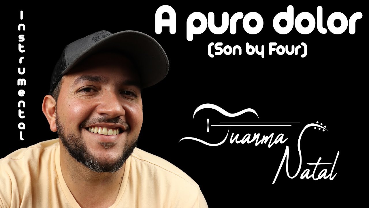 A puro dolor (Son by Four) INSTRUMENTAL - Juanma Natal - Guitarra - Letra - Cordoba