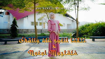 Shollu Ala Nuril Ladzi x Nurul Musthofa - Ayu Dewi Elmighwar (cover Music Video)