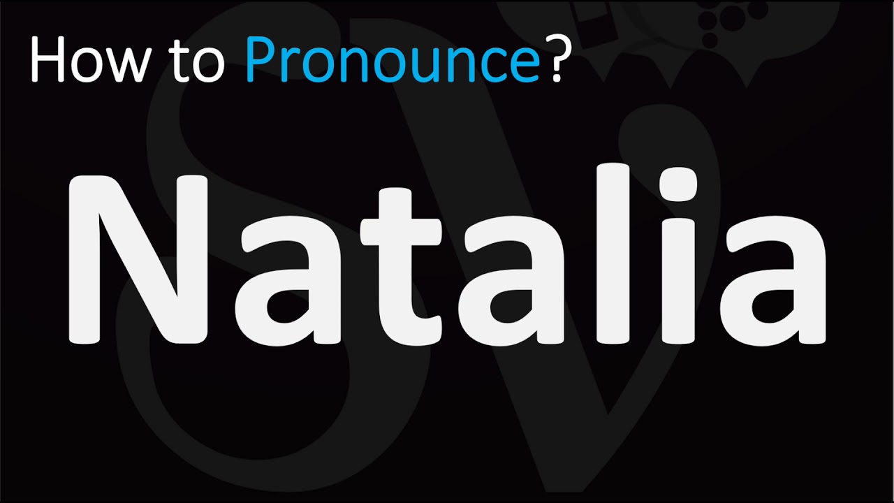 How to Pronounce Natalia? (CORRECTLY)