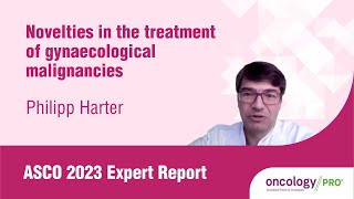 ASCO 2023 Expert Report on novelties in the treatment of gynaecological malignancies, by P. Harter