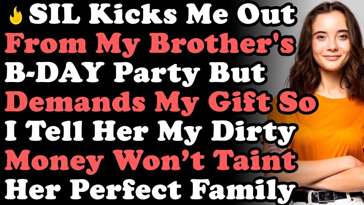 Sister In Law Kicks Me Out From My Brother's B Day Party But Demands My ...