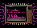 Das Ultimative Kinderserien-Raten | 250 Serien Quiz | 90er & 2000er