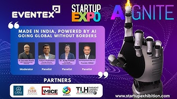Made in India, Powered by AI – Going Global Without Borders” EVENTEX STARTUP EXPO – AIGNITE 2025