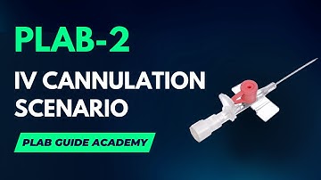 PLAB-2 IV Cannulation Scenario | PLAB GUIDE ACADEMY