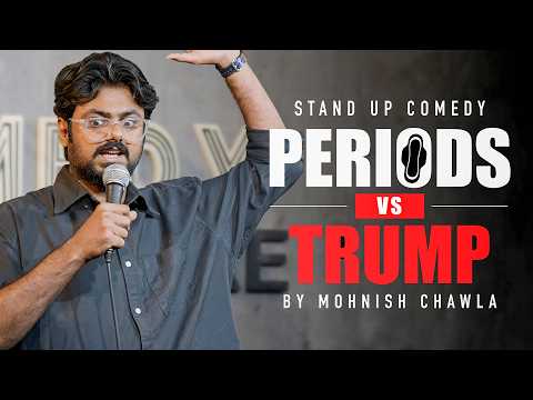 Periods, Cricket & Trump | Stand Up Comedy by Mohnish Chawla