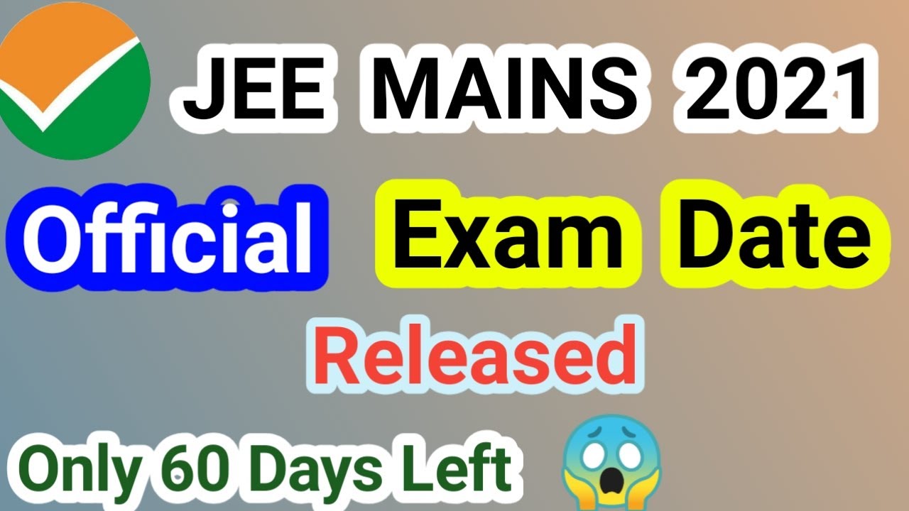 Jee mains 2021 exam date