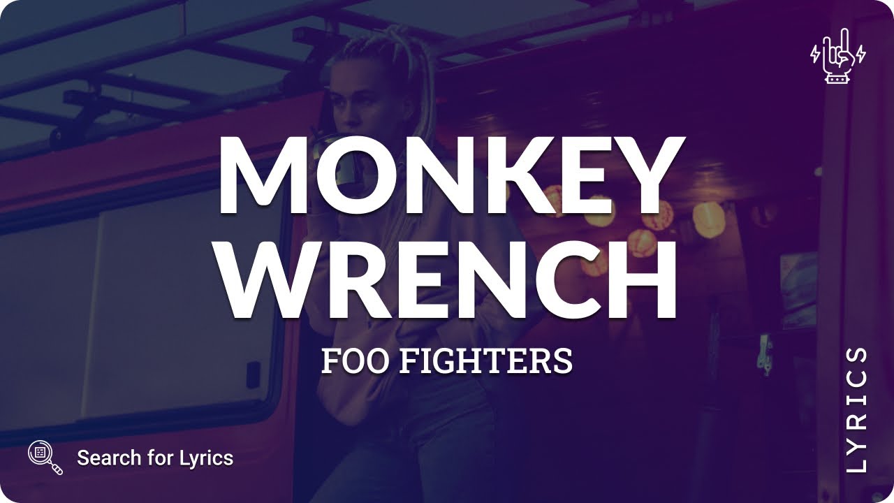 Foo Fighters Monkey Wrench (Lyrics for Desktop) YouTube