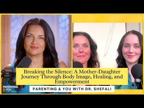 Breaking the Silence: A Mother-Daughter Journey Through Body Image, Healing, and Empowerment