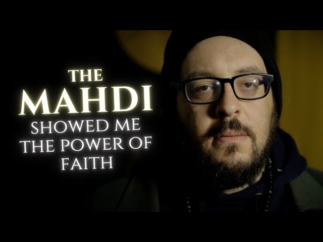 The Mahdi Abdullah Hashem Aba Al-Sadiq Showed Me The Power Of Faith