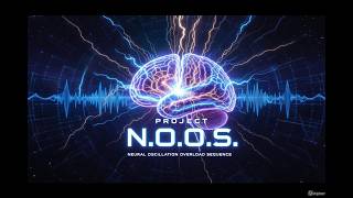 PROJECT N.O.O.S. | Neural Oscillation Overload Sequence (5 Minute)