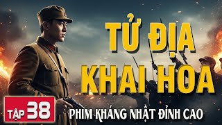 TỬ ĐỊA KHAI HOA [ THUYẾT MINH ] - Tập Cuối | Siêu Phẩm Đặc Vụ Nằm Vùng Đỉnh Cao 2026 | FULL HD