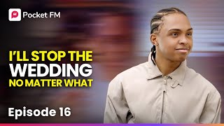 One Win Turned Me Into a Legend! | Ep 16 | I’ll Stop the Wedding, No Matter What | Pocket FM