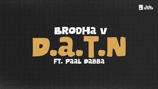 D.A.T.N - Brodha V ft. Paal Dabba Lyric video | Radio South.