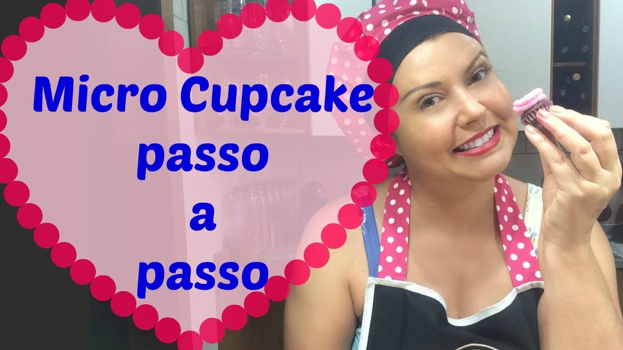 Micro Cupcake da Si - Passo a Passo - Confeitaria Online Oficial