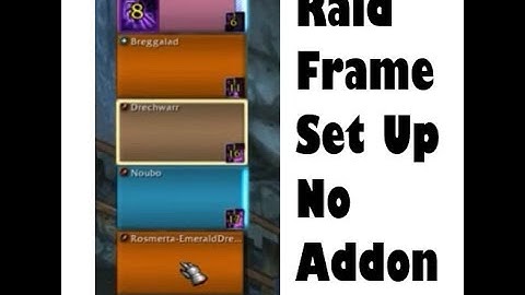 Set Up Simple Raid Frames for Healing / DPS with Blizzard Unit Frames