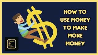 Find Out Here, How To Use Your Money To Make More Money