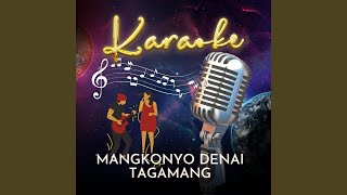 Karaoke Mangkonyo Denai Tagamang