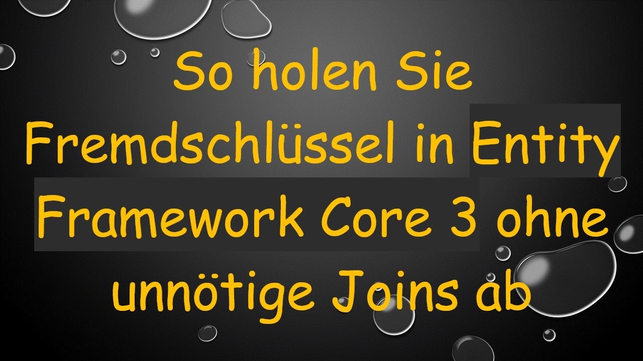 So holen Sie Fremdschlüssel in Entity Framework Core 3 ohne unnötige Joins ab