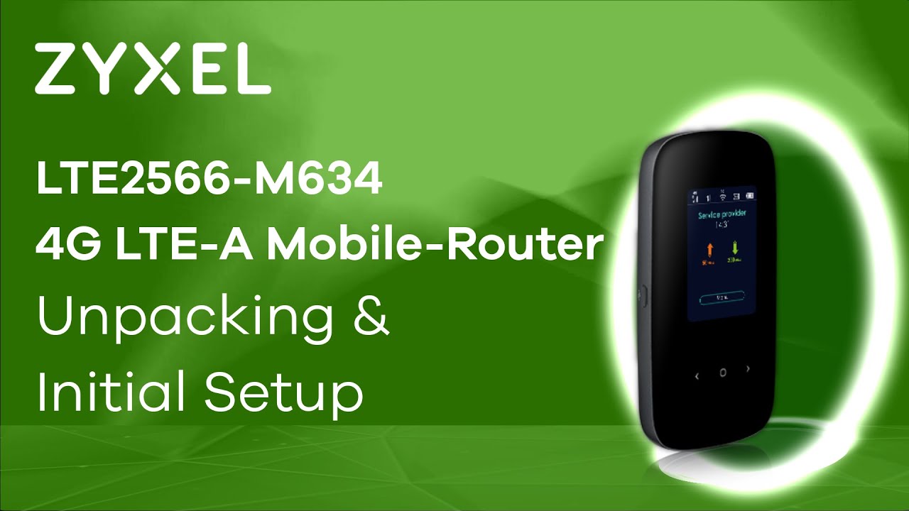 Zyxel Lte2566-M634 4G Lte-A Mobile-Router - Unpacking And Initial Setup  [En] - Youtube