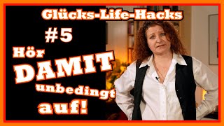 Brittas Glücks-Life-Hacks - #05 Hör DAMIT unbedingt auf!