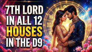 7th Lord in all 12 Houses in the D9 Navamsha Chart