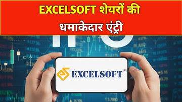 Excelsoft Technologies Lists at 13% Premium! Strong Debut in Education Tech Sector