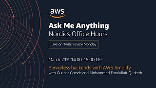 AWS Nordics Office Hours - Serverless backends with AWS Amplify
