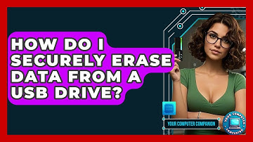 How Do I Securely Erase Data From A USB Drive? - Your Computer Companion