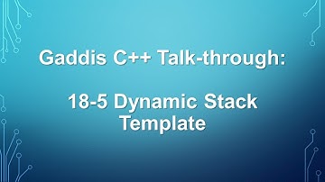 Gaddis C++ Talk-through: 18-5 Dynamic Stack Template