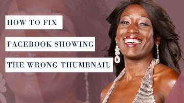 How To Fix Facebook Showing The Wrong Thumbnail
