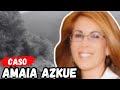 El terrible caso de amaia azkue