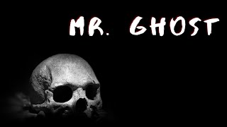 Mr Ghost - r/nosleep story