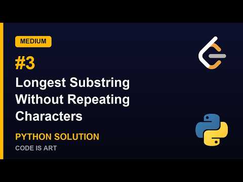 Longest Substring Without Repeating Characters - LeetCode 3 | Python Solution Explained (Medium)
