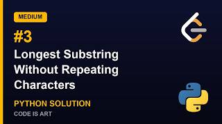 Longest Substring Without Repeating Characters - LeetCode 3 | Python Solution Explained (Medium)